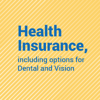Health Insurance, including options for dental and vision